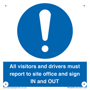 All visitors and drivers must report to site office and sign IN and OUT